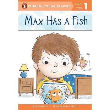 Max Has a Fish - (Penguin Young Readers, Level 1) by  Wiley Blevins (Paperback)