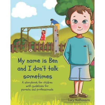 My name is Ben and I don't talk sometimes - by  Lucy Nathanson (Paperback)