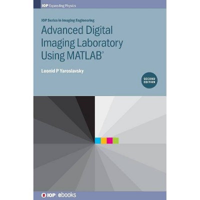 Advanced Digital Imaging Laboratory - (Iop Imaging Engineering) 2nd Edition by  Leonid P Yaroslavsky (Hardcover)