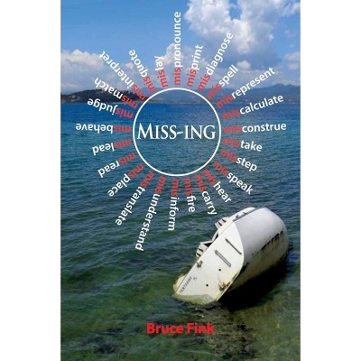 Miss-Ing - by  Bruce Fink (Paperback)