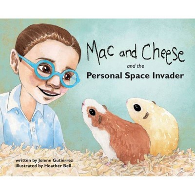 Mac and Cheese and the Personal Space Invader - by  Jolene Gutiérrez (Hardcover)