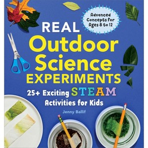 Real Outdoor Science Experiments - (Real Science Experiments) by  Jenny Ballif (Paperback) - 1 of 1