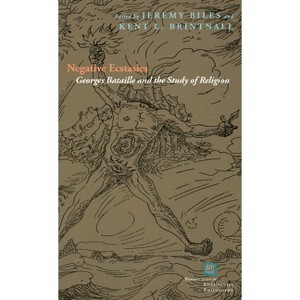 Negative Ecstasies - (Perspectives in Continental Philosophy) by  Jeremy Biles & Kent L Brintnall (Paperback) - 1 of 1