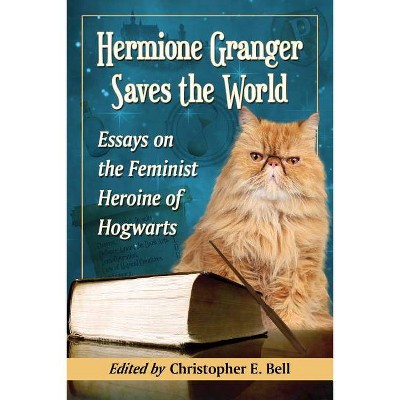 Hermione Granger Saves the World - by  Christopher E Bell (Paperback)