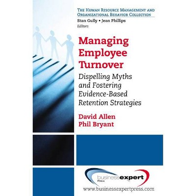 Managing Employee Turnover - (Human Resource Management and Organizational Behavior Collec) by  David G Allen (Paperback)