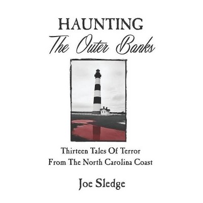 Haunting The Outer Banks - by  Joe Sledge (Paperback)