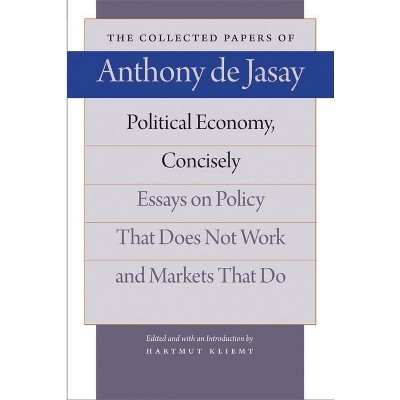 Political Economy, Concisely - (Collected Papers of Anthony de Jasay) by  Anthony De Jasay (Paperback)