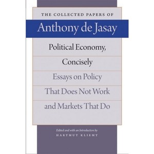Political Economy, Concisely - (Collected Papers of Anthony de Jasay) by  Anthony De Jasay (Paperback) - 1 of 1