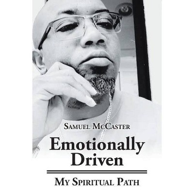 Emotionally Driven - by  Samuel McCaster (Paperback)