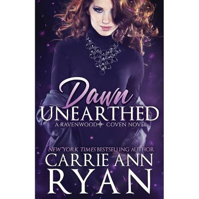 Dawn Unearthed - (Ravenwood Coven) by  Carrie Ann Ryan (Paperback)