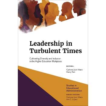 Leadership in Turbulent Times - (Studies in Educational Administration) by  Gaëtane Jean-Marie & Henry Tran & Ann E Lopez (Hardcover)