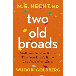 Two Old Broads - by  M E Hecht & Whoopi Goldberg (Paperback) - 1 of 1