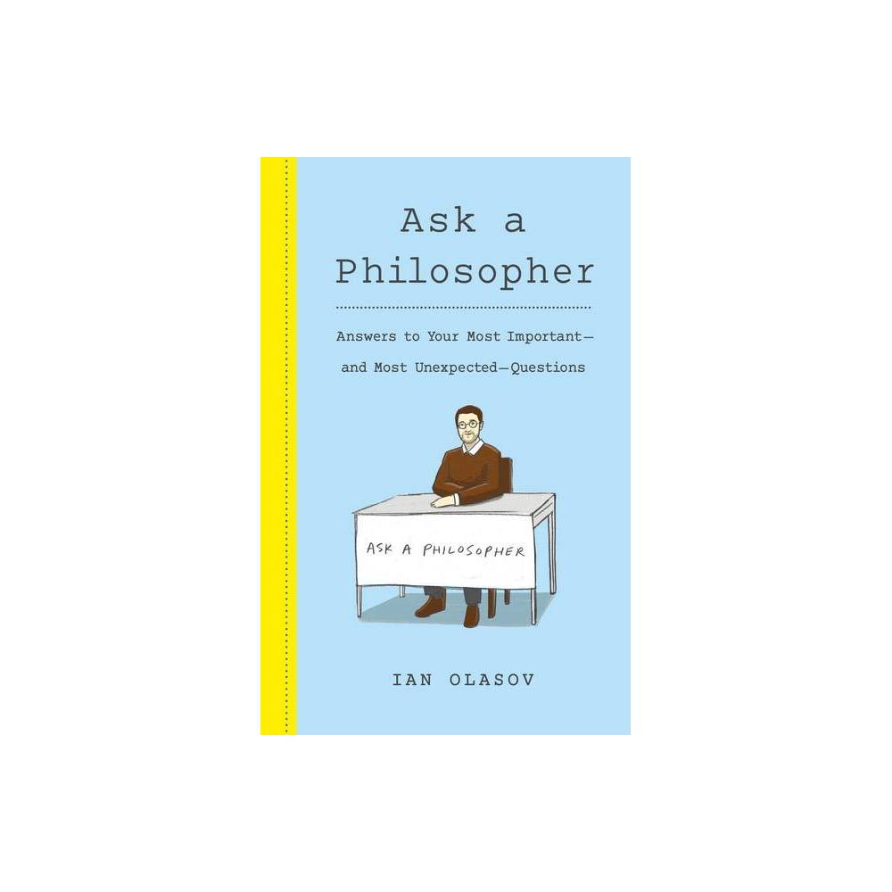 Ask a Philosopher - by Ian Olasov (Hardcover) was $24.99 now $16.69 (33.0% off)