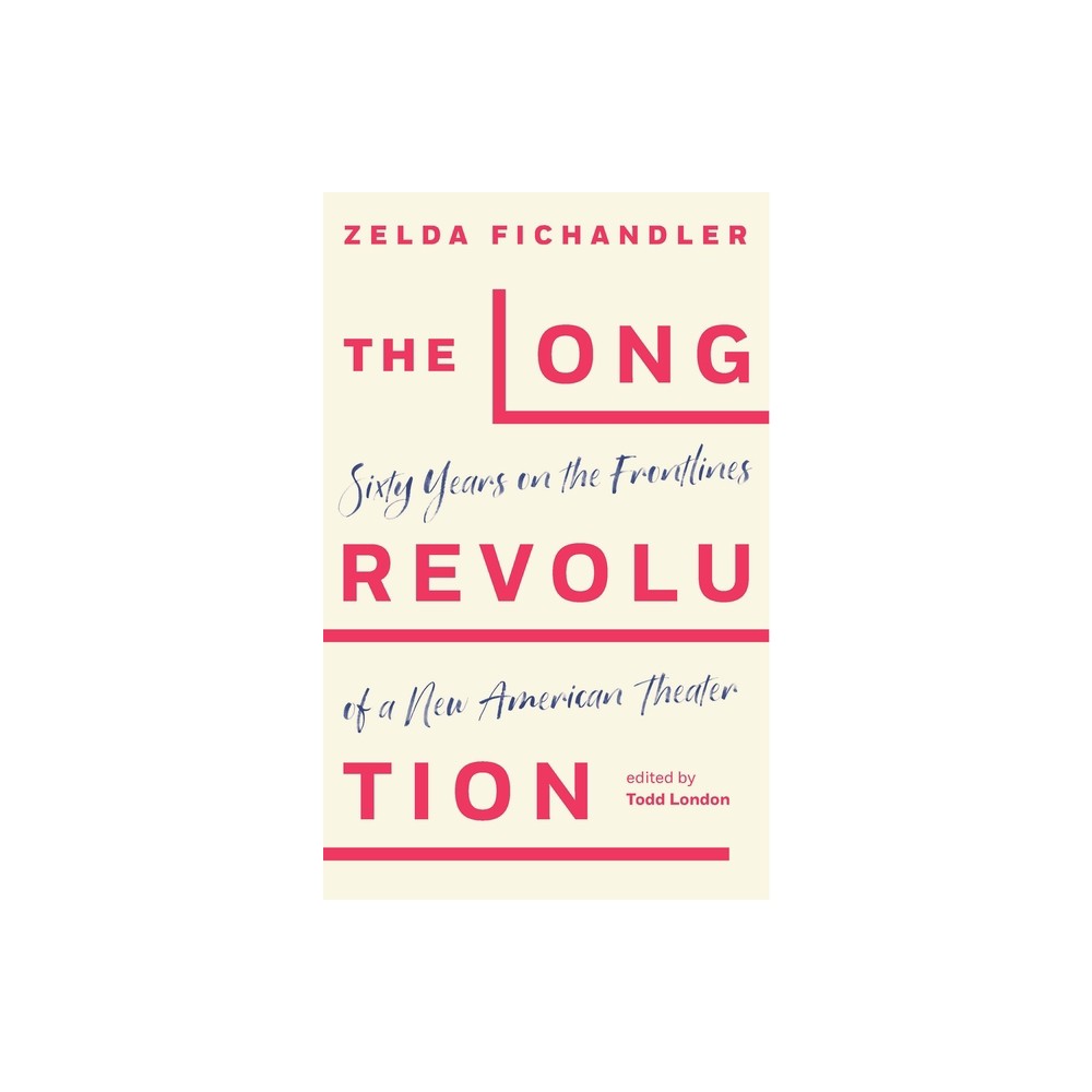 The Long Revolution - by Zelda Fichandler (Paperback)