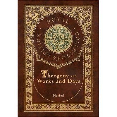 Theogony and Works and Days (Royal Collector's Edition) (Annotated) (Case Laminate Hardcover with Jacket) - by  Hesiod