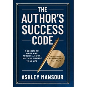 The Author's Success Code - by  Ashley Mansour (Hardcover) - 1 of 1