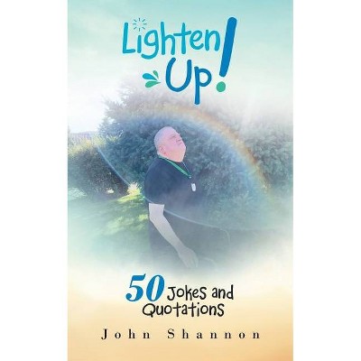 Lighten Up! - by  John Shannon (Paperback)