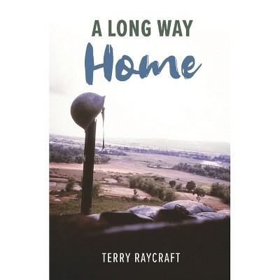 A Long Way Home - by  Terry Raycraft (Paperback)