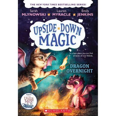 Dragon Overnight (Upside-Down Magic #4), 4 - by  Sarah Mlynowski & Lauren Myracle & Emily Jenkins (Paperback)