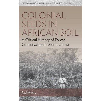 Colonial Seeds in African Soil - (Environment in History: International Perspectives) by  Paul Munro (Hardcover)