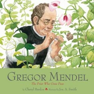 Gregor Mendel - by  Cheryl Bardoe (Paperback) - 1 of 1