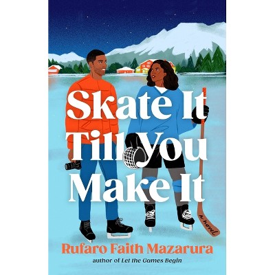 Skate It Till You Make It - by  Rufaro Faith Mazarura (Paperback)