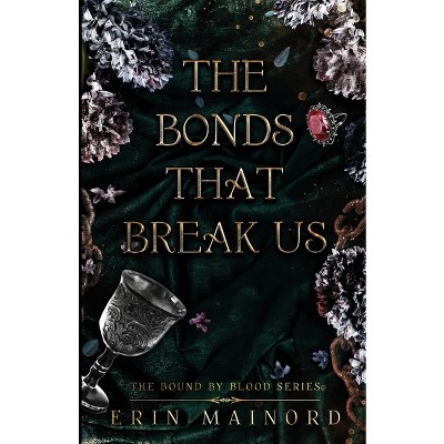The Bonds That Break Us - by  Erin Mainord (Paperback)
