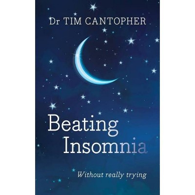 Beating Insomnia - by  Tim Cantopher (Paperback)