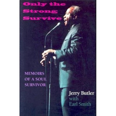 Only the Strong Survive - (Black Music and Expressive Culture) by  Jerry Butler & Earl Smith (Paperback)