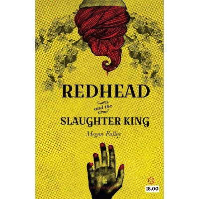 Redhead and the Slaughter King - by  Megan Falley (Paperback)
