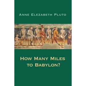 How Many Miles to Babylon? - by  Anne Elezabeth Pluto (Paperback) - 1 of 1