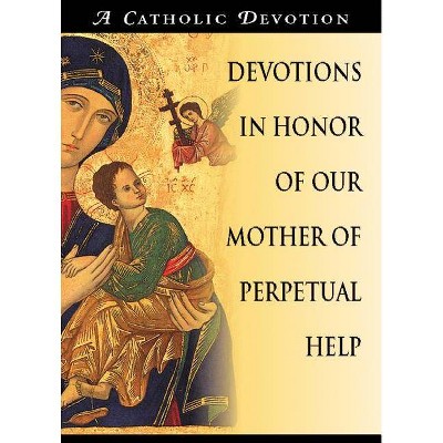 Devotions in Honor of Our Mother of Perpetual Help - (Catholic Devotion) by  A Redemptorist Pastoral Publication (Paperback)