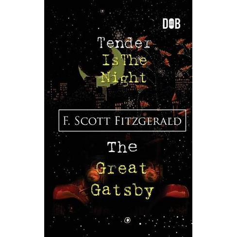 Tender Is The Night The Great Gatsby By F Scott Fitzgerald Paperback Target