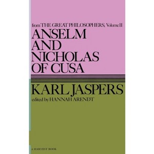 Anselm and Nicholas of Cusa - (Harvest Book, Hb 289) by  Karl Jaspers & Ralph Jaspers (Paperback) - 1 of 1