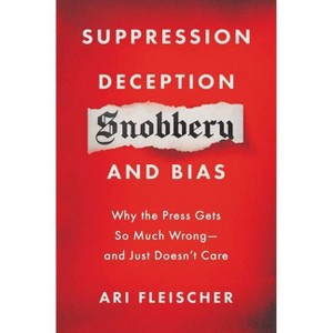 Suppression, Deception, Snobbery, and Bias - by  Ari Fleischer (Hardcover) - 1 of 1