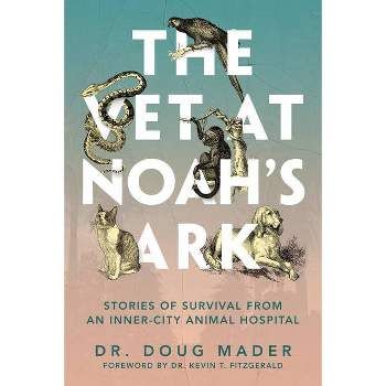 The Vet at Noah's Ark - by  Doug Mader (Hardcover)