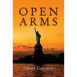 Open Arms - by  Drake Gaetano (Paperback) - 1 of 1