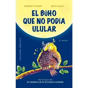 Búho Que No Podía Ulular, El - by  Robert Fisher (Paperback) - 1 of 1