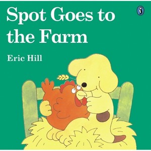 Spot Goes to the Farm (Color) - by  Eric Hill (Paperback) - 1 of 1