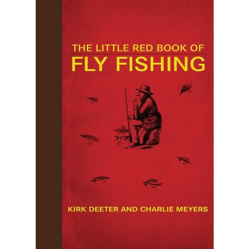 The Little Red Book Of Fly Fishing - (little Books) By Kirk Deeter