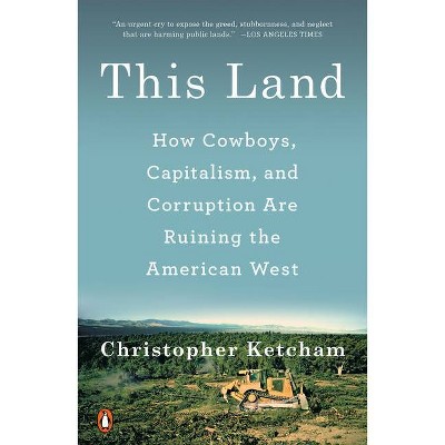 This Land - by  Christopher Ketcham (Paperback)