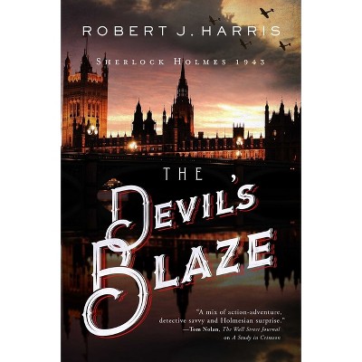 The Devil's Blaze - (Sherlock Holmes in WWII) by  Robert J Harris (Hardcover)