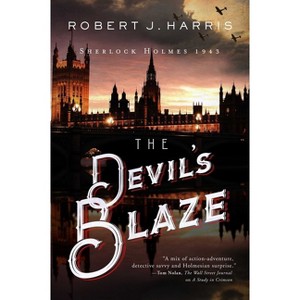 The Devil's Blaze - (Sherlock Holmes in WWII) by  Robert J Harris (Hardcover) - 1 of 1