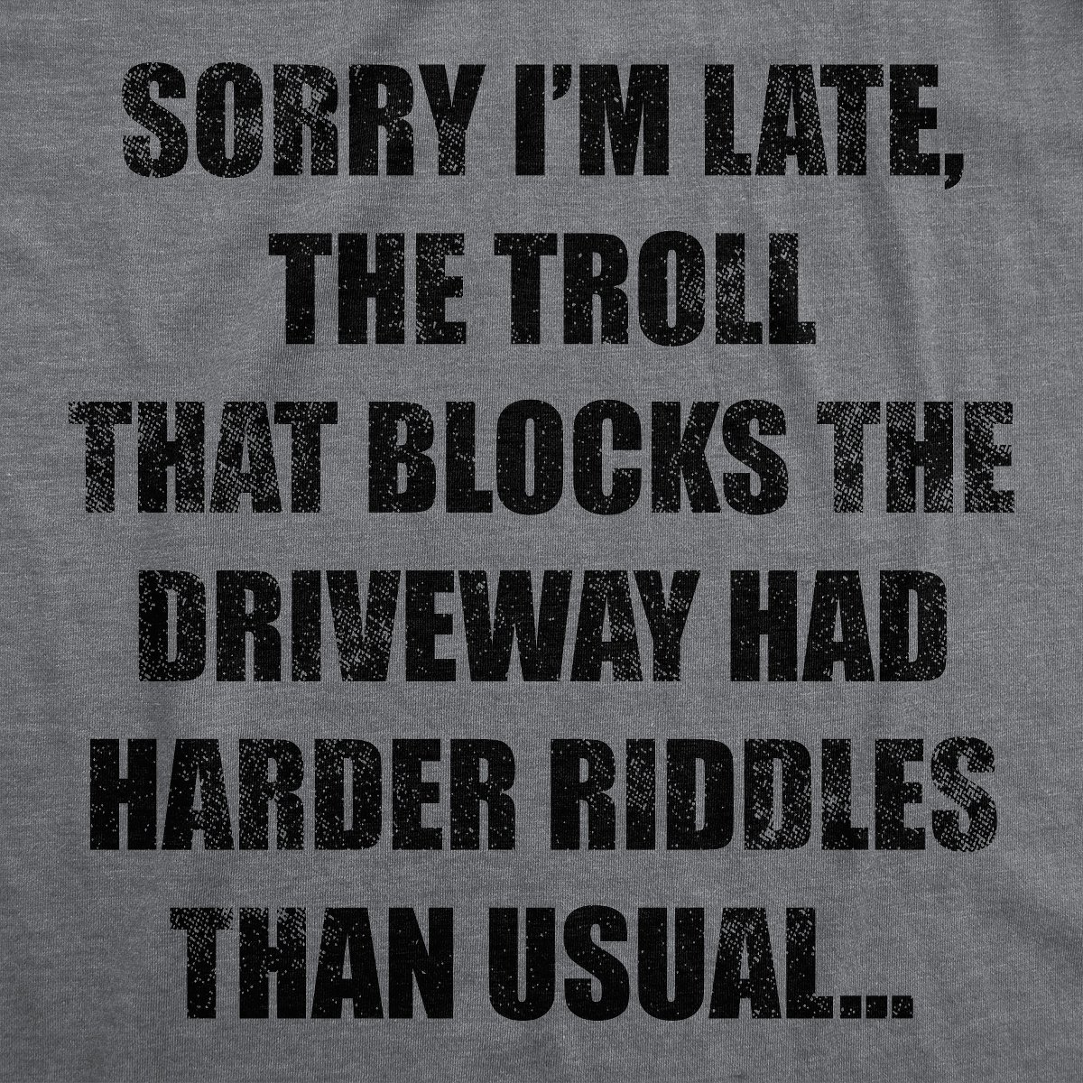 Мужские футболки Crazy Dog T-Shirts, Inc. Mens Funny T Shirts Sorry Im Late The Troll That Blocks The Driveway Had Harder Riddles Than Usual Tee for Men - Crazy Dog Men's T Shirt With M — фото 2