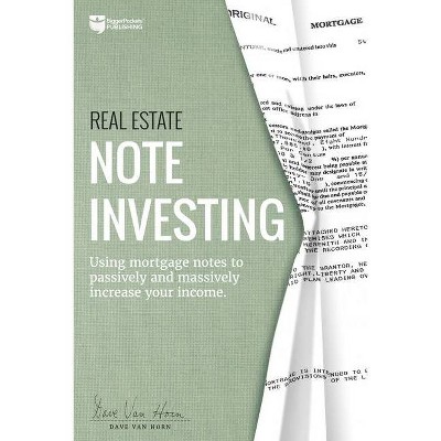 Real Estate Note Investing - by  Dave Van Horn (Paperback)