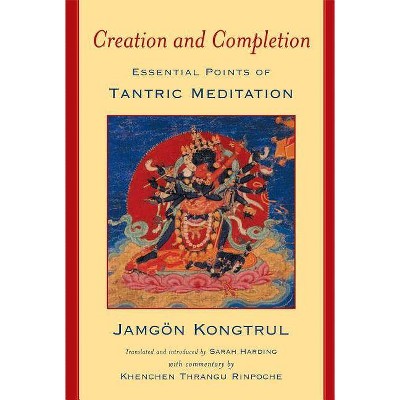 Creation & Completion - by  Jamgon Kongtrul (Paperback)