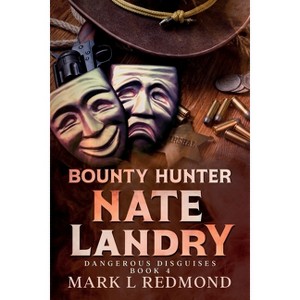 Bounty Hunter Nate Landry - by  Mark L Redmond (Paperback) - 1 of 1