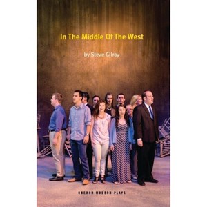 In the Middle of the West - (Oberon Modern Plays) by  Steve Gilroy (Paperback) - 1 of 1
