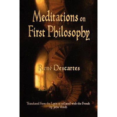 Meditations On First Philosophy - by  Rene Descartes (Paperback)