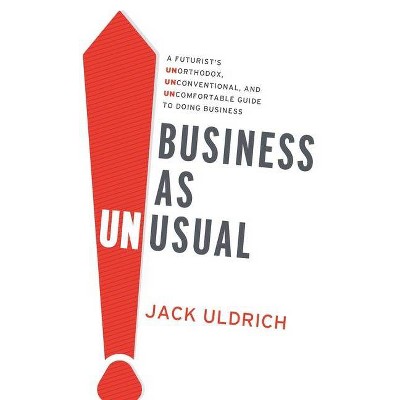 Business As Unusual - by  Jack Uldrich (Paperback)